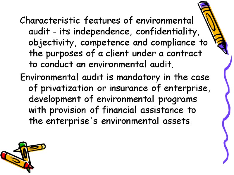 Characteristic features of environmental audit - its independence, confidentiality, objectivity, competence and compliance to